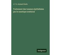 Traitement des tumeurs épithéliales par le caustique arsénical
