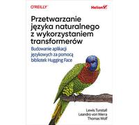 Traitement du langage naturel à l'aide de transformateurs Tunstall Lewis, von Werra Leandro, Wolf Thomas (Buch auf Polnisch)