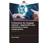Traitement Du Langage Naturel : Apprendre Aux Machines À Nous Comprendre