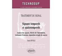 TRAITEMENT DU SIGNAL - Signaux temporels et spatiotemporels - Analyse des signaux, théorie de l’information, traitement d’antenne, séparation aveugle de sources (niveau C) - Yannick Deville - Ellipses