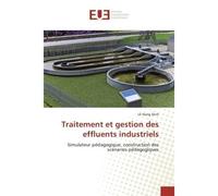 Traitement et gestion des effluents industriels Simulateur pedagogique, construction des scenarios pedagogiques - Le Dinh - Universitaires Europeennes - broché - Guide