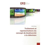 Traitement et représentations du concept de biodiversité à la télévision - Michel Dupuy - Universitaires Europeennes - broché - Livre