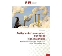 Traitement et valorisation d'un fonds iconographique - Muller-J - Universitaires Europeennes - broché - Etude