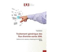 Traitement générique des flux d'entrée-sortie XML Refonte de la solution e-Banking de la BMCE-BANK - Zaineb Bahaoui - Universitaires Europeennes - broché - Essai