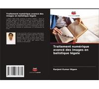 Traitement Numérique Avancé Des Images En Balistique Légale