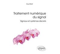 Traitement numérique du signal - Signaux et systèmes discrets - Guy Binet - Ellipses - broché - Scolaire / Universitaire