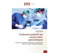 Traitement palliatif des cancers bilio-pancréatiques Intérêt du traitement paliatif par endoprothèse dans les cancers bilio-pancréatiques - Rim Benabdeslam - Universitaires Europeennes - broché - Livr