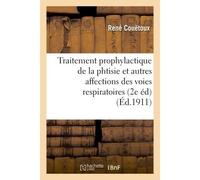 Traitement prophylactique de la phtisie et autres affections des voies respiratoires 2e édition - René Couëtoux - Hachette Bnf - broché - Livre
