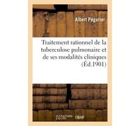 Traitement rationnel de la tuberculose pulmonaire et de ses modalités cliniques - Pegurier - Hachette Bnf - broché - Livre
