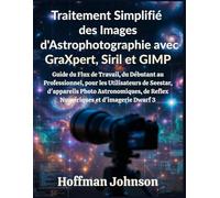 Traitement Simplifié des Images d'Astrophotographie avec GraXpert, Siril et GIMP