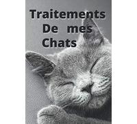 Traitements de mes chats: Carnet de suivi des traitements antiparasitaires pour plusieurs chats | 7x10 pouces, 100 pages | Idéal pour associations et propriétaires de plusieurs chats