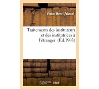 Traitements des instituteurs et des institutrices à l'étranger - Victor-Henri Friedel - Hachette Bnf - broché - Livre