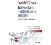 Traitements des troubles du spectre autistique - Recherche d'un modèle français Graciela C. Crespin (Auteur), Jacques Hochmann (Préface), Thierry Sibieude (Postface)