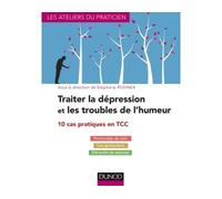 Collectif – Traiter la dépression et les troubles de l'humeur – 10 cas pratiques en TCC