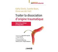 Traiter la dissociation d'origine traumatique: Approche pratique et intégrative