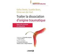Traiter La Dissociation D'origine Traumatique - Une Approche Pratique Et Intégrative