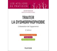 Traiter la dysmorphophobie - 2e éd.: L'obsession de l'apparence