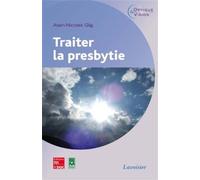 Traiter la presbytie - Alain-Nicolas GILG - Technique Et Documentation - broché - Etude