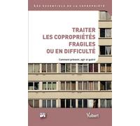Traiter les copropriétés fragiles ou en difficulté. Comment agir, prévenir et guérir 2012 - Arc - Vuibert - broché - Guide