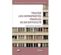 Traiter Les Copropriétés Fragiles Ou En Difficulté - Comment Prévenir, Agir Et Guérir