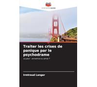 Traiter les crises de panique par le psychodrame: La peur : ennemie ou amie ?