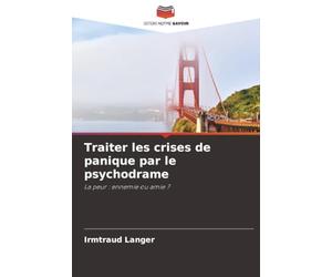 Traiter les crises de panique par le psychodrame: La peur : ennemie ou amie ?