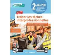 Traiter Les Tâches Interprofessionnelles 2de Bac Pro Métiers De La Gestion Administrative, Du Transport Et De La Logistique Mon Métier Mes Compétences - Tome 1