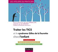 Traiter les Tics et le syndrome Gilles de la Tourette chez l'enfant: Combattre les tics, Mettre en oeuvre un programme TCC, Utiliser une alternative aux médicaments