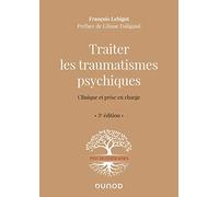 Traiter les traumatismes psychiques - 3e éd. - Clinique et prise en charge: Clinique et prise en charge