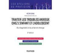 Traiter les troubles anxieux chez l'enfant et l'adolescent - 2e éd.: Du diagnostic à la prise en charge