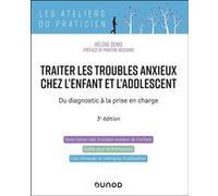 Traiter Les Troubles Anxieux Chez L'enfant Et L'adolescent - Du Diagnostic À La Prise En Charge