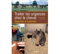 Traiter les urgences chez le cheval - Karen Coumbe - Vigot - relié - Guide