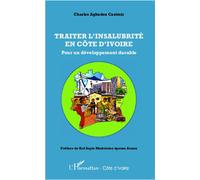 Traiter l'insalubrité en Côte d'Ivoire Pour un développement durable - Charles Agbadou Casimir - L'harmattan - broché - Essai