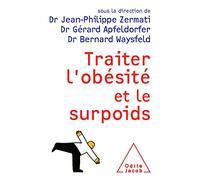 Traiter l'obésité et le surpoids Jean-Philippe Zermati (Auteur), Gérard Apfeldorfer (Auteur), Bernard Waysfeld (Auteur)