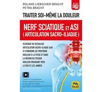 Traiter soi-même la douleur. Nerf Sciatique et ASI (articulation sacro-iliaque) Sciatique ou ischialgie ; syndrome du piriforme ; douleur à la fesse ; douleur irradiant vers le dos - Roland Liebscher-