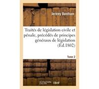 Traités de législation civile et pénale, précédés de principes généraux de législation Tome 2 - Jeremy Bentham - Hachette Bnf - broché - Livre
