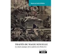 Traités de magie sexuelle Les rituels sataniques de la Confrérie de la flèche d'or - Maria de Naglowska - Camion Blanc Eds - broché - Etude