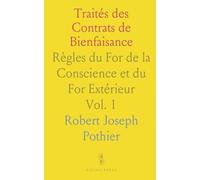 Traités des Contrats de Bienfaisance: Règles du For de la Conscience et du For Extérieur