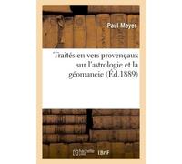 Traités en vers provençaux sur l'astrologie et la géomancie - Paul Meyer - Hachette Bnf - broché - Livre