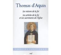 Traites : les raisons de la foi - les articles dela foi et les sacrements de l'eglise Saint Thomas d' Aquin (Auteur), Emery gilles (Préface)