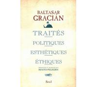 Traités politiques, esthétiques, éthiques - Baltasar Gracian - Seuil - broché - Etude