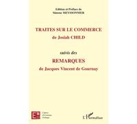 Traités sur le commerce, de Josiah Child Suivis des Remarques, de Jacques Vincent de Gournay - Simone Meyssonnier - L'harmattan - broché - Essai