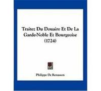 Traitez Du Douaire Et de La Garde-Noble Et Bourgeoise (1724) De Renusson, Philippe (Auteur)