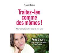 Traitez-les comme des mômes ! – Pour une éducation dans le bon sens – Marabout
