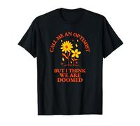 Traitez-Moi d'optimiste mais Je Pense Que Nous Sommes condamnés (drôle et ironique) T-Shirt
