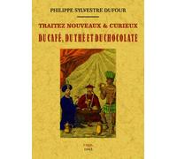 Traitez nouveaux et curieux du café, du thé et du chocolate - Philippe-Sylvestre Dufour - Maxtor France - broché - Guide