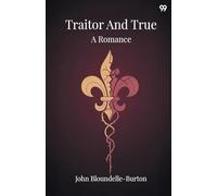 Traitor And TrueA Romance (Edition1)