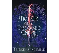 Traitor of the Drowned Empire the fifth book in the Drowned Empire romantasy series - Frankie Diane Mallis - Hodderscape - ebook (ePub) - Livre