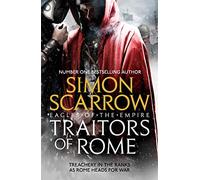 Traitors of Rome (Eagles of the Empire 18): Roman army heroes Cato and Macro face treachery in the ranks