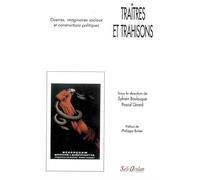 Traîtres Et Trahisons - Guerres, Imaginaires Sociaux Et Constructions Politiques